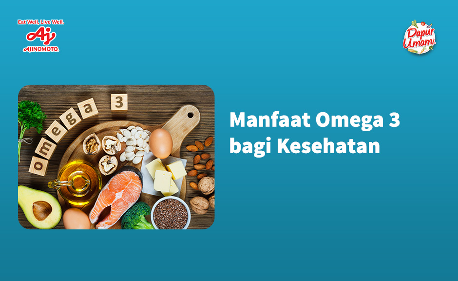 Manfaat omega 3 bagi kesehatan Dapur Umami
